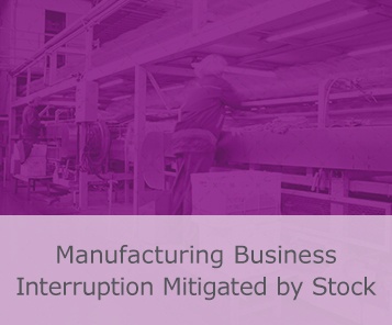 Manufacturing Business Interruption Mitigated by Stock